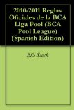 2010-2011 Reglas Oficiales de la BCA Liga Pool (BCA Pool League) (Spanish Edition)