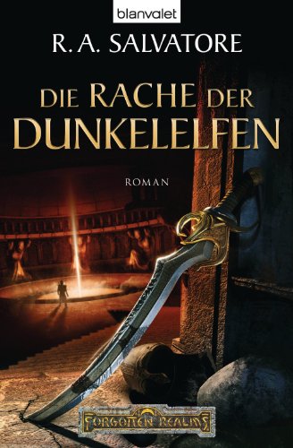 Die Rache der Dunkelelfen: Die Legende von Drizzt (DIE DUNKELELFEN 2) (German Edition)