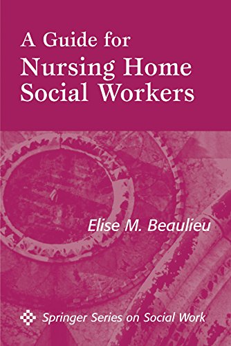 A Guide For Nursing Home Social Workers (Springer Series on Social Work)