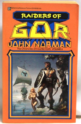 RAIDERS OF GOR (VOLUME VI IN THE CHRONICLES OF COUNTER-EARTH