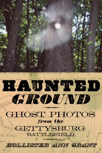 Haunted Ground: Ghost Photos from the Gettysburg Battlefield