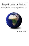 Stupid Laws of Africa: Funny, Dumb and Strange African Laws
