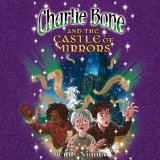 Charlie Bone and the Castle of Mirrors: Children of the Red King, Book 5