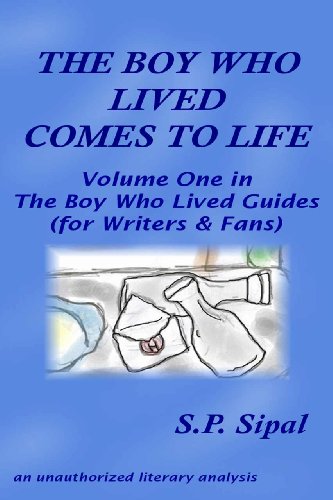 The Boy Who Lived Comes to Life: A Literary Analysis of the First Chapter of Harry Potter & the Sorcerer's Stone (The Boy Who Lived Guides for Writers and Fans Book 1)