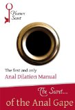 The Secret...of The Anal Gape - The First and Only Anal Dilation Manual (Pleasure Secret Series Book 1)