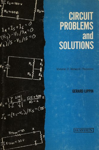 Circuit Problems and Solutions: Volume 2: Network Theorems
