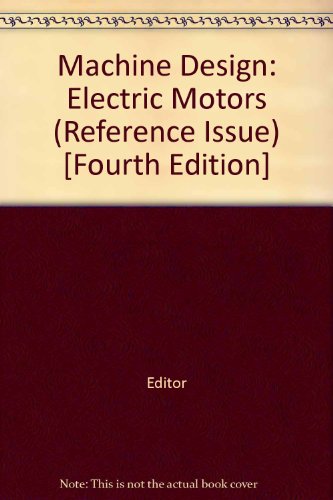 Machine Design: Electric Motors (Reference Issue) [Fourth Edition]