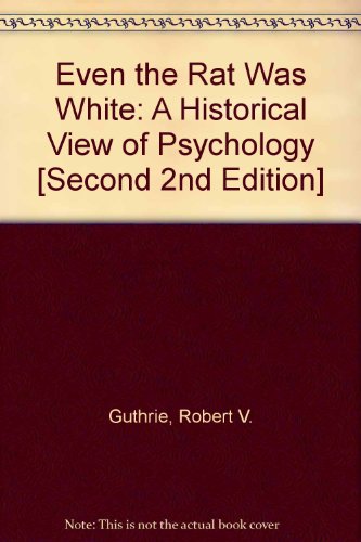 Even the Rat Was White: A Historical View of Psychology [Second 2nd Edition]
