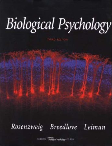 Biological Psychology: An Introduction to Behavioral, Cognitive, and Clinical Neuroscience (Third Edition)