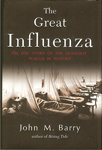 The Great Influenza: The Epic Story of the Deadliest Plague in History