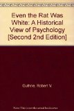 Even the Rat Was White: A Historical View of Psychology [Second 2nd Edition]