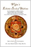 Wejees Eclectic Book Of Shadows An Encyclopedia Of Magical Herbs, Wiccan Spells And Natural Magic.:A Guide For The Solitary Practitioner, Green Witch, Wicca Beginners And Adepts Alike.