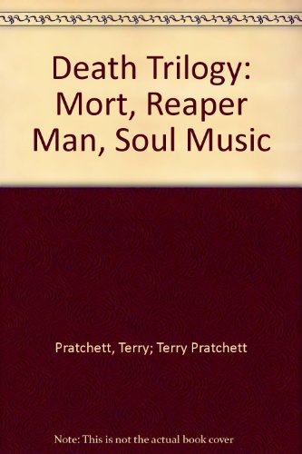 Death Trilogy: Mort, Reaper Man, Soul Music