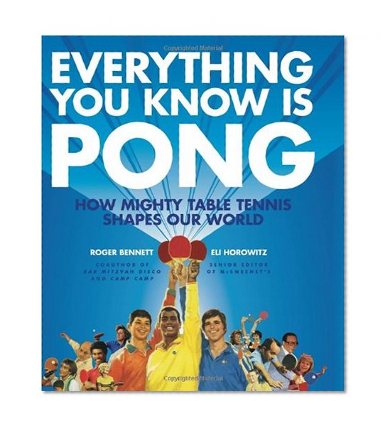 Everything You Know Is Pong: How Mighty Table Tennis Shapes Our World