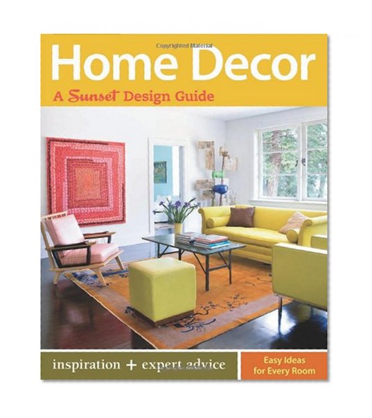 Home Decor: A Sunset Design Guide (Sunset Design Guides)