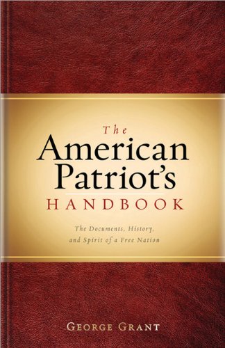 The American Patriot's Handbook: The Writings, History, and Spirit of a Free Nation