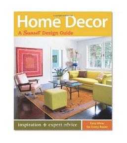 Home Decor: A Sunset Design Guide (Sunset Design Guides)