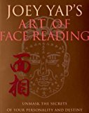 Joey Yap's Art of Face Reading: Unmask the Secrets of Your Personality and Destiny