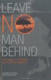 Leave No Man Behind: The Saga of Combat Search and Rescue