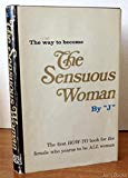 The Sensuous Woman - How to Book for the Female Who Yearns to be All Woman