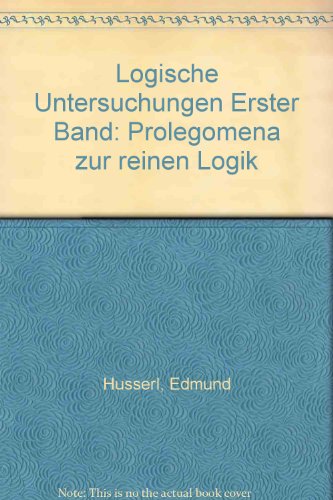 Logische Untersuchungen Erster Band: Prolegomena zur reinen Logik