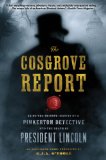 The Cosgrove Report: Being the Private Inquiry of a Pinkerton Detective into the Death of President Lincoln