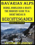 Berge, Bobsleigh and Boats; The Insiders' Guide to Berchtesgaden and The Bavarian Alps (Insiders' Guides Book 4)