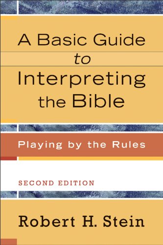 A Basic Guide to Interpreting the Bible: Playing by the Rules