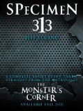 Specimen 313: A Short Story
