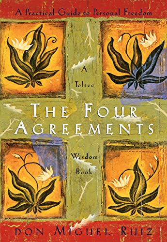 Book Cover The Four Agreements: A Practical Guide to Personal Freedom (A Toltec Wisdom Book)