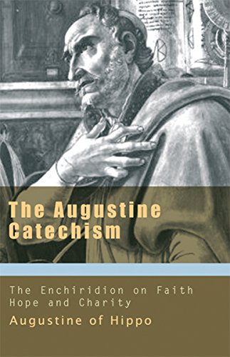 Augustine Catechism: Enchiridion on Faith Hope and Love (Augustine Series)