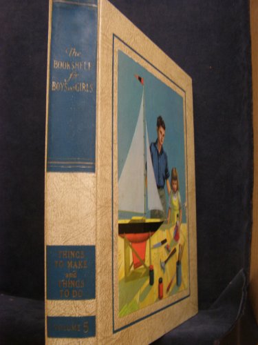 Things to Make and Do (The Bookshelf for Boys and Girls, Volume 5)