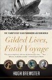 Gilded Lives, Fatal Voyage: The Titanic's First-Class Passengers and Their World