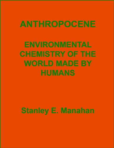 Anthropocene: Environmental Chemistry of the World Made by Humans