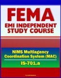 21st Century FEMA Study Course: National Incident Management System (NIMS) Multiagency Coordination Systems (IS-701.a)