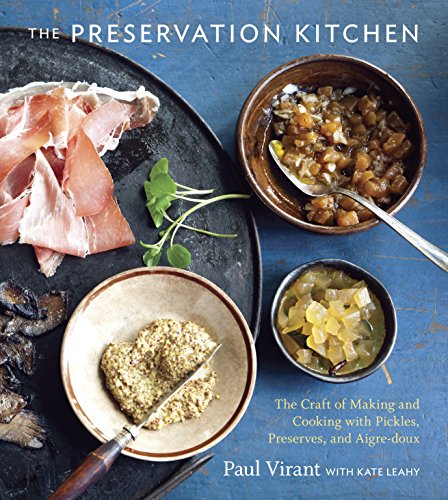 Book Cover The Preservation Kitchen: The Craft of Making and Cooking with Pickles, Preserves, and Aigre-doux: A Cookb ook