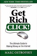 Ostrofsky, Marc) Get Rich Click!: The Ultimate Guide to Making Money on the Internet!