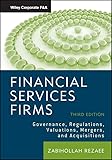 Financial Services Firms: Governance, Regulations, Valuations, Mergers, and Acquisitions (Wiley Corporate F&A)