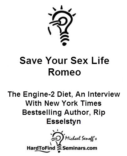 Save Your Sex Life Romeo: The Engine-2 Diet, An Interview With New YorkÂ Times Bestselling Author, Rip Esselstyn