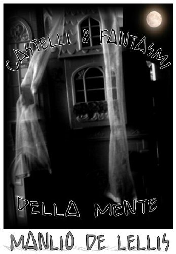 Castelli e Fantasmi della mente (Italian Edition)