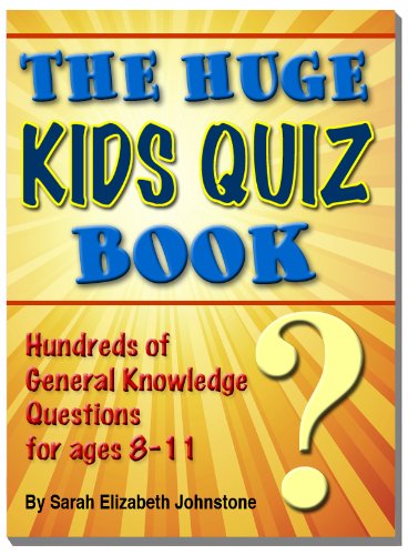 The Huge Kids Quiz Book - Educational, Mathematics & General Knowledge Quizzes, Trivia Questions & Answers for Children