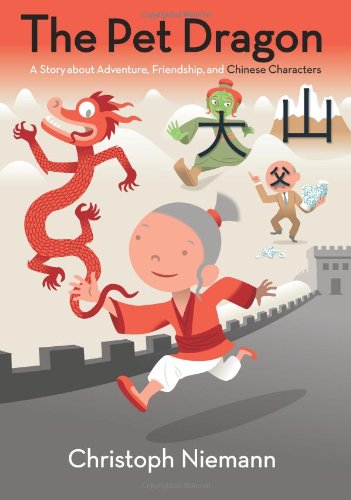The Pet Dragon: A Story about Adventure, Friendship, and Chinese Characters