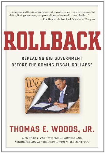 Rollback: Repealing Big Government Before the Coming Fiscal Collapse