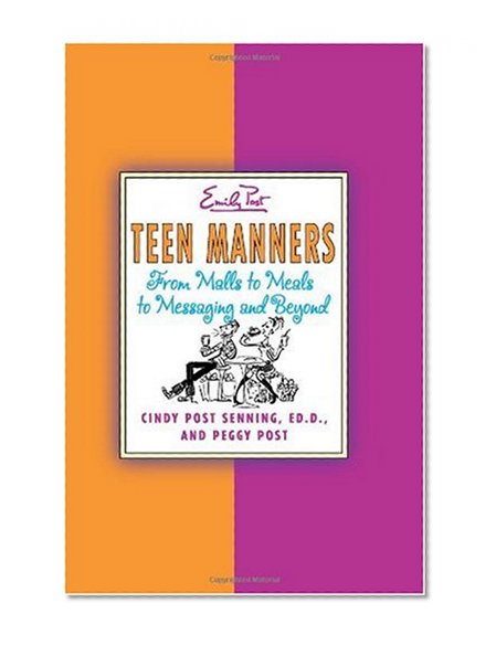 Teen Manners: From Malls to Meals to Messaging and Beyond