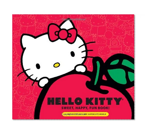 Hello Kitty Sweet, Happy, Fun Book!: A Sneak Peek Into Her Supercute World