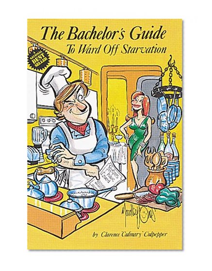 The Bachelor's Guide: To Ward Off Starvation