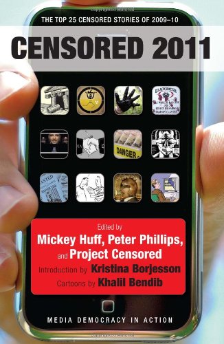 Censored 2011: The Top 25 Censored Stories of 2009#10 (Censored: The News That Didn't Make the News -- The Year's Top 25 Censored Stories)