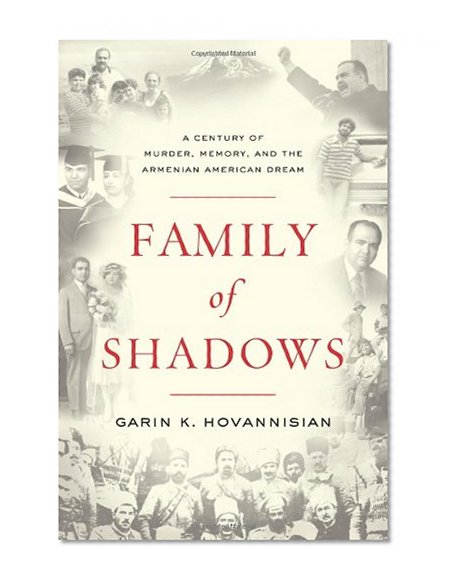 Family of Shadows: A Century of Murder, Memory, and the Armenian American Dream