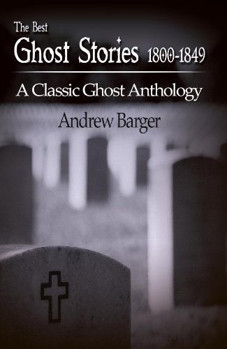 The Best Ghost Stories 1800-1849: A Classic Ghost Anthology (Best Short Stories 1800-1849 Book 3)