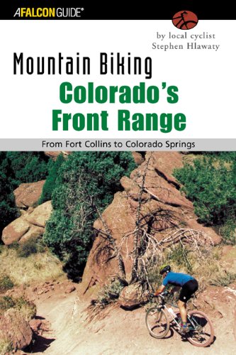 Mountain Biking Colorado's Front Range: From Fort Collins to Colorado Springs (Regional Mountain Biking Series)